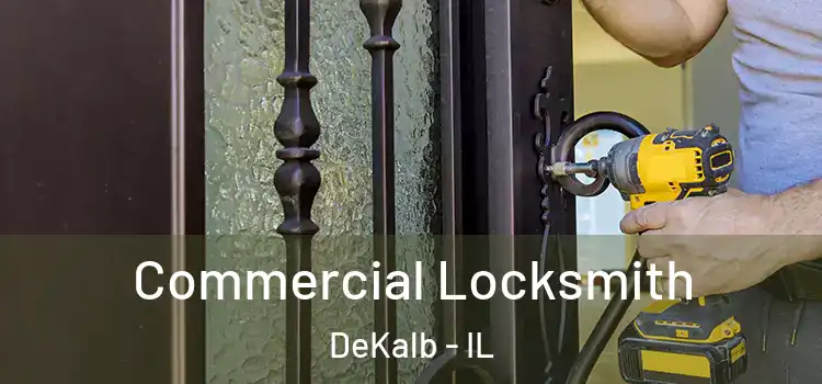  Commercial Locksmith DeKalb - IL