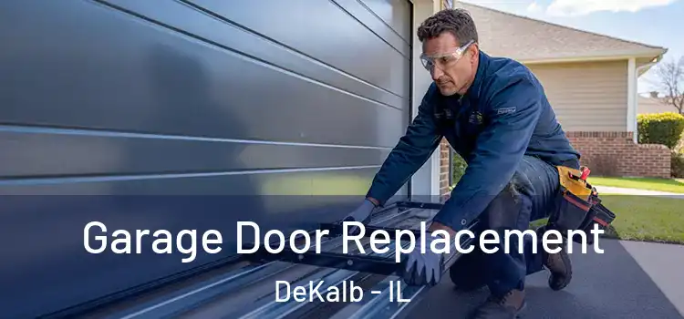  Garage Door Replacement DeKalb - IL