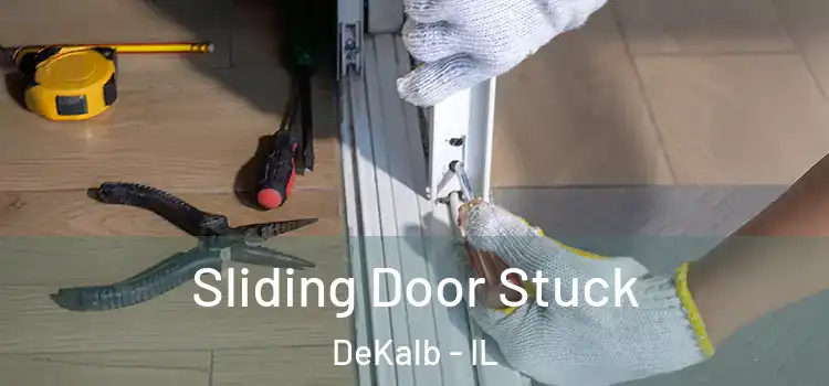  Sliding Door Stuck DeKalb - IL